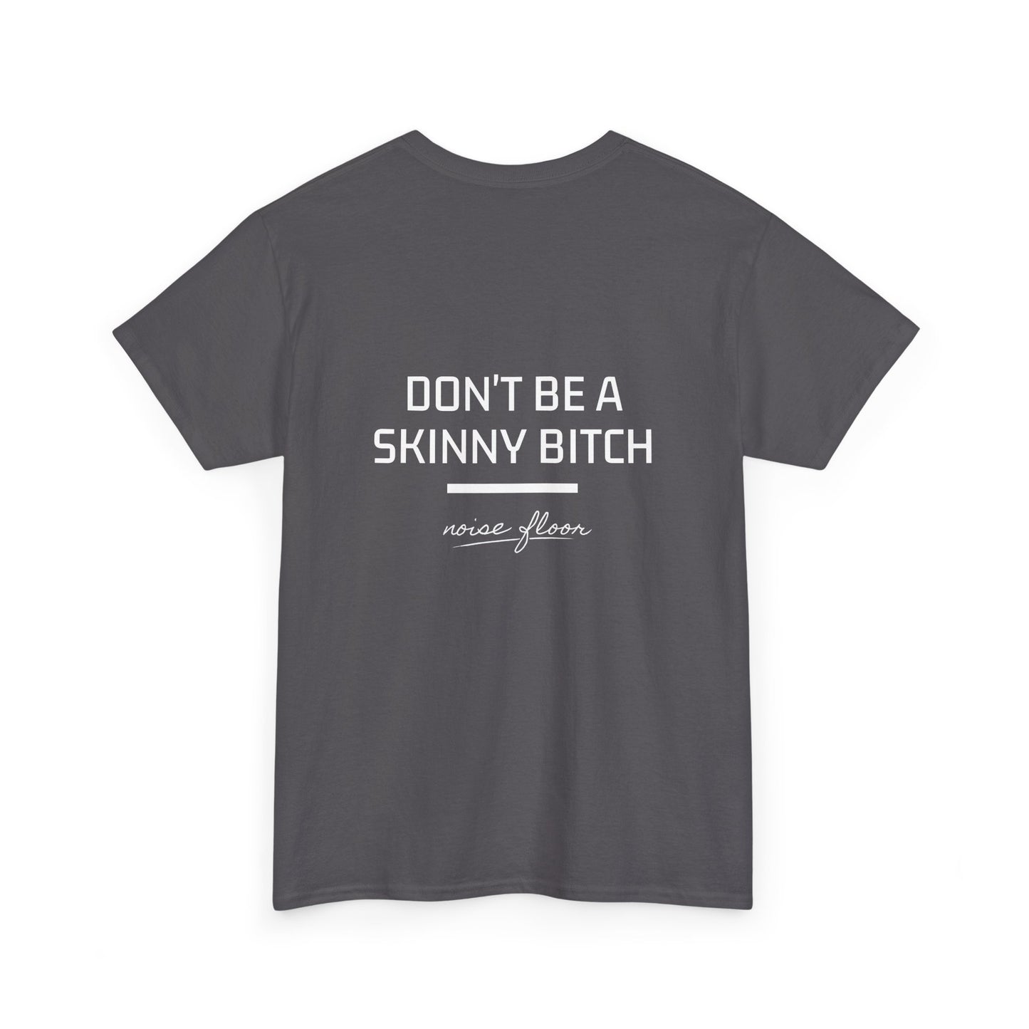 Skinny b*tch T-shirt
