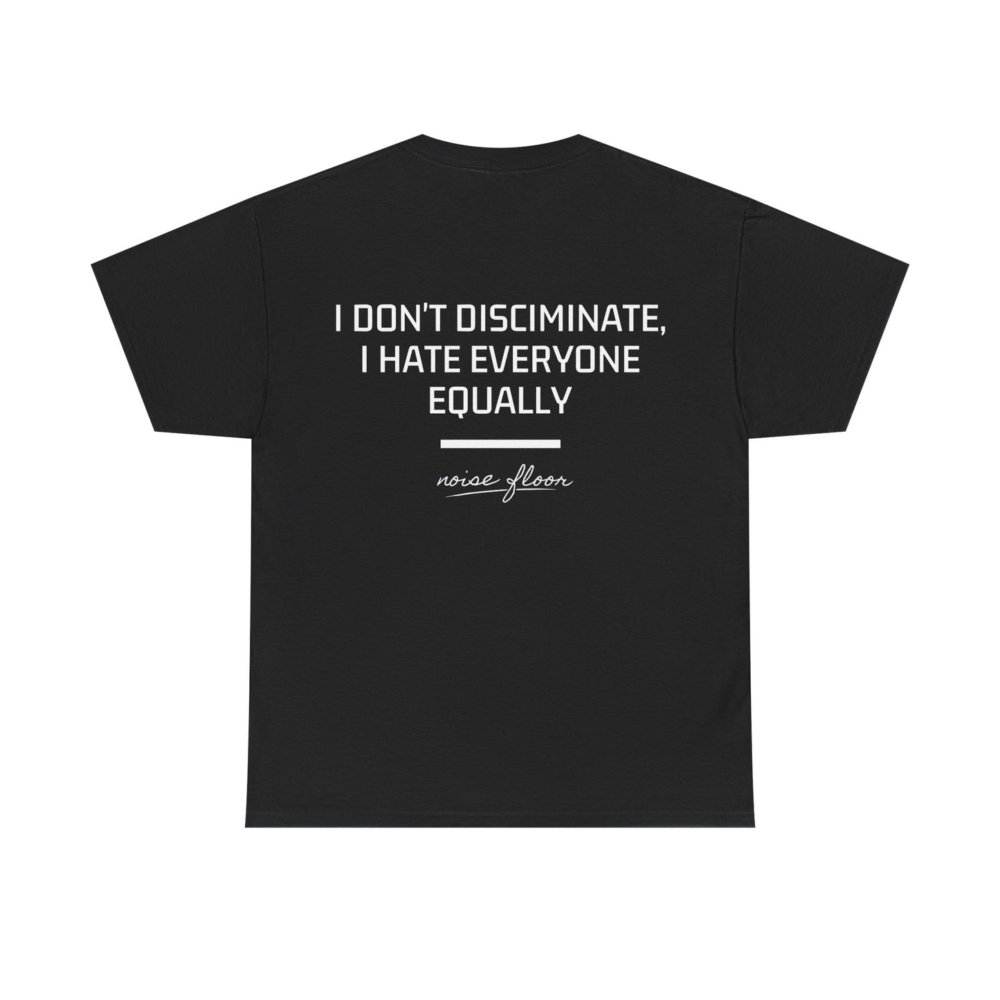 I don't discriminate T-shirt