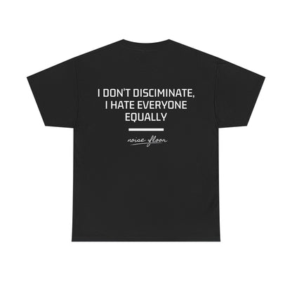 I don't discriminate T-shirt