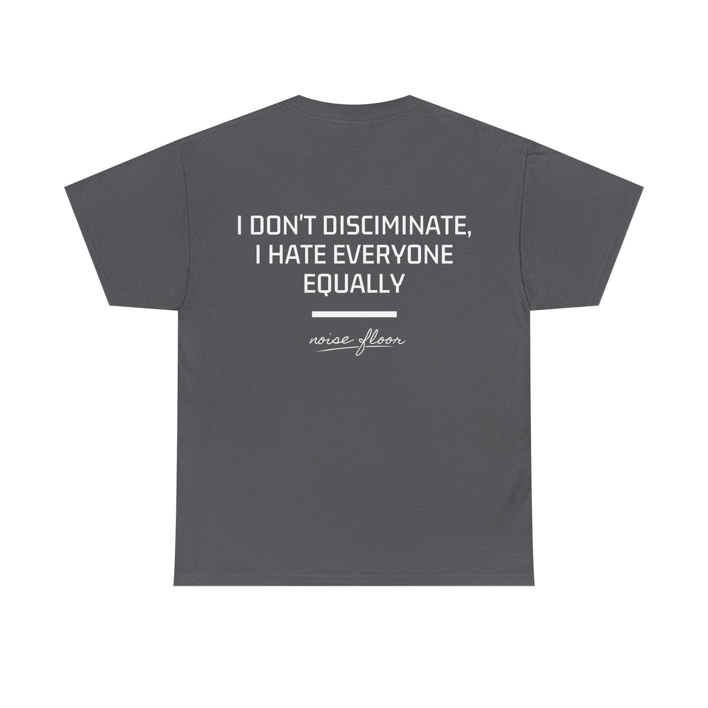 I don't discriminate T-shirt