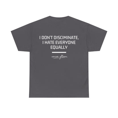 I don't discriminate T-shirt