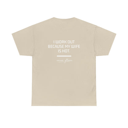 Why I work out T-shirt
