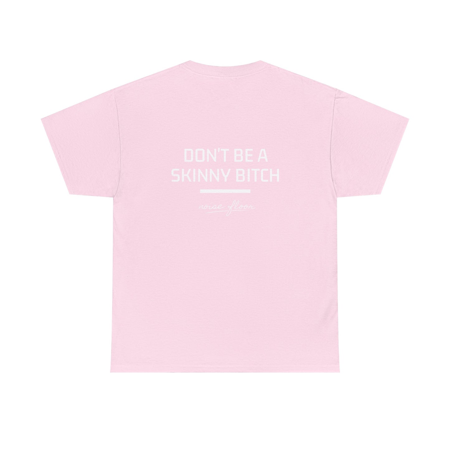Skinny b*tch T-shirt