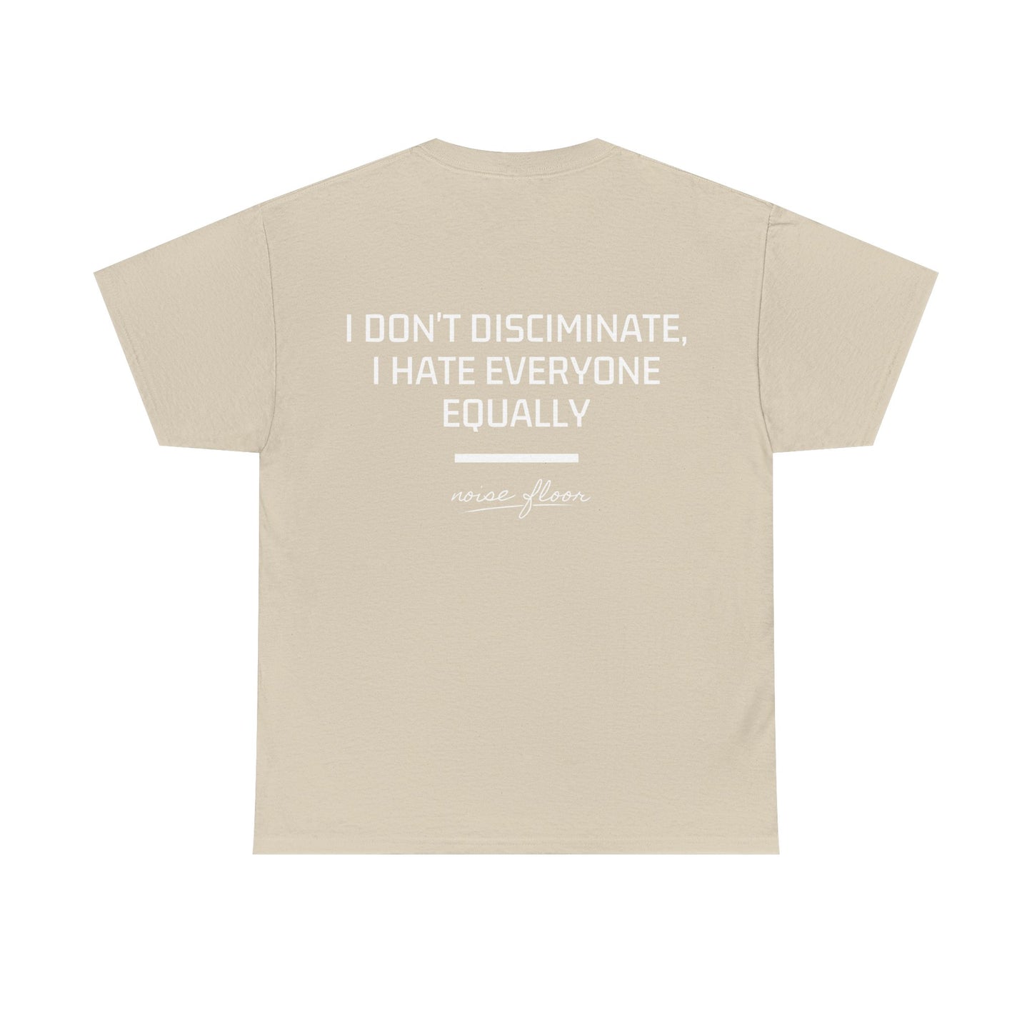 I don't discriminate T-shirt