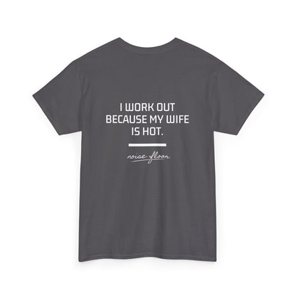 Why I work out T-shirt