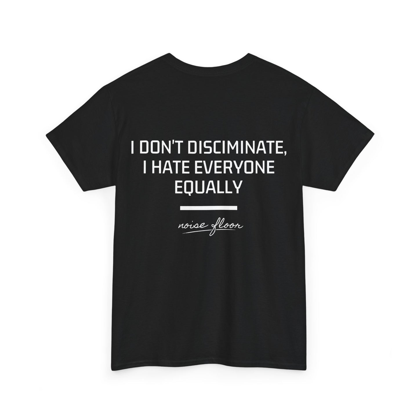 I don't discriminate T-shirt