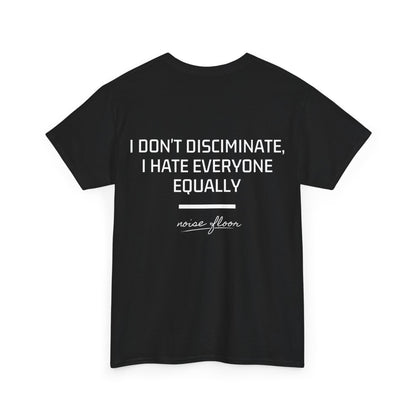I don't discriminate T-shirt