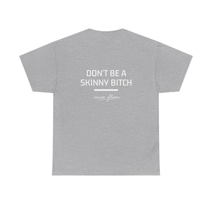 Skinny b*tch T-shirt