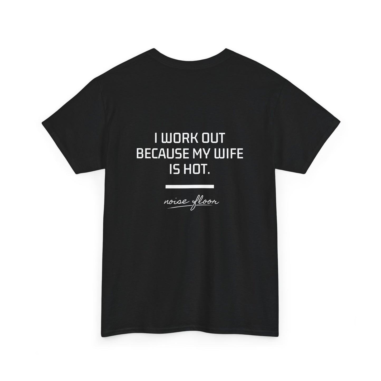 Why I work out T-shirt