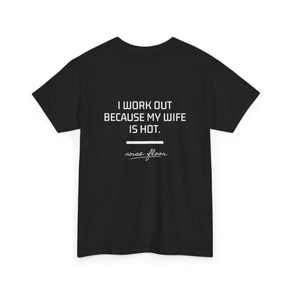 Why I work out T-shirt