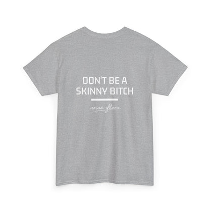 Skinny b*tch T-shirt