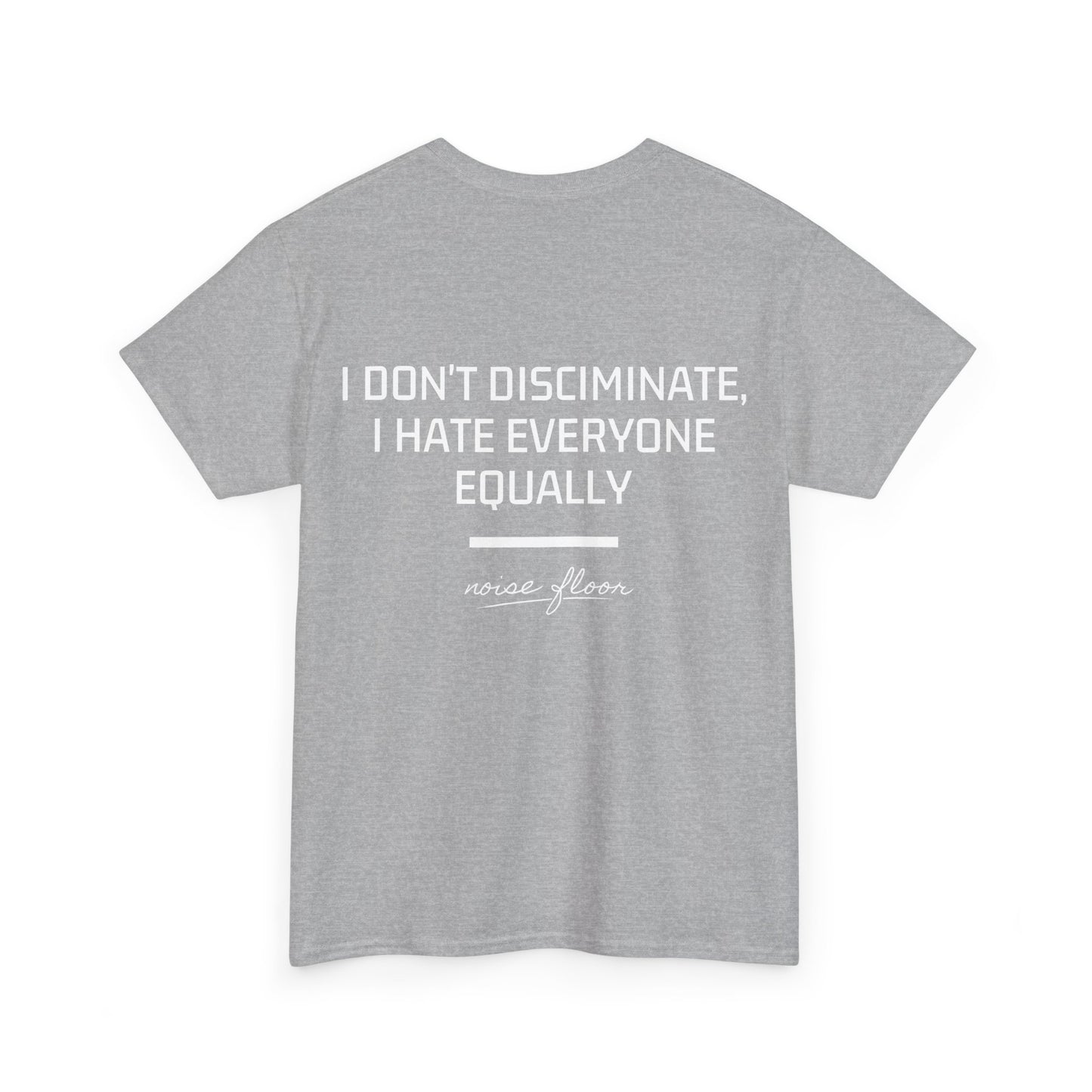 I don't discriminate T-shirt