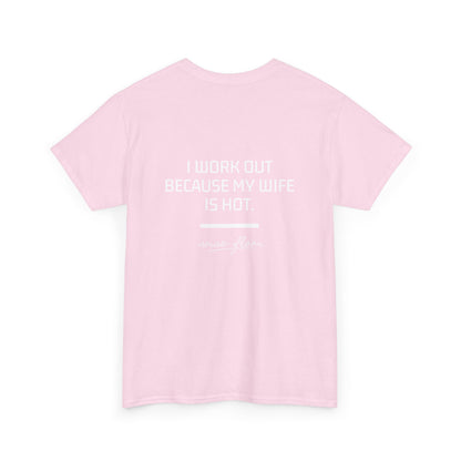 Why I work out T-shirt