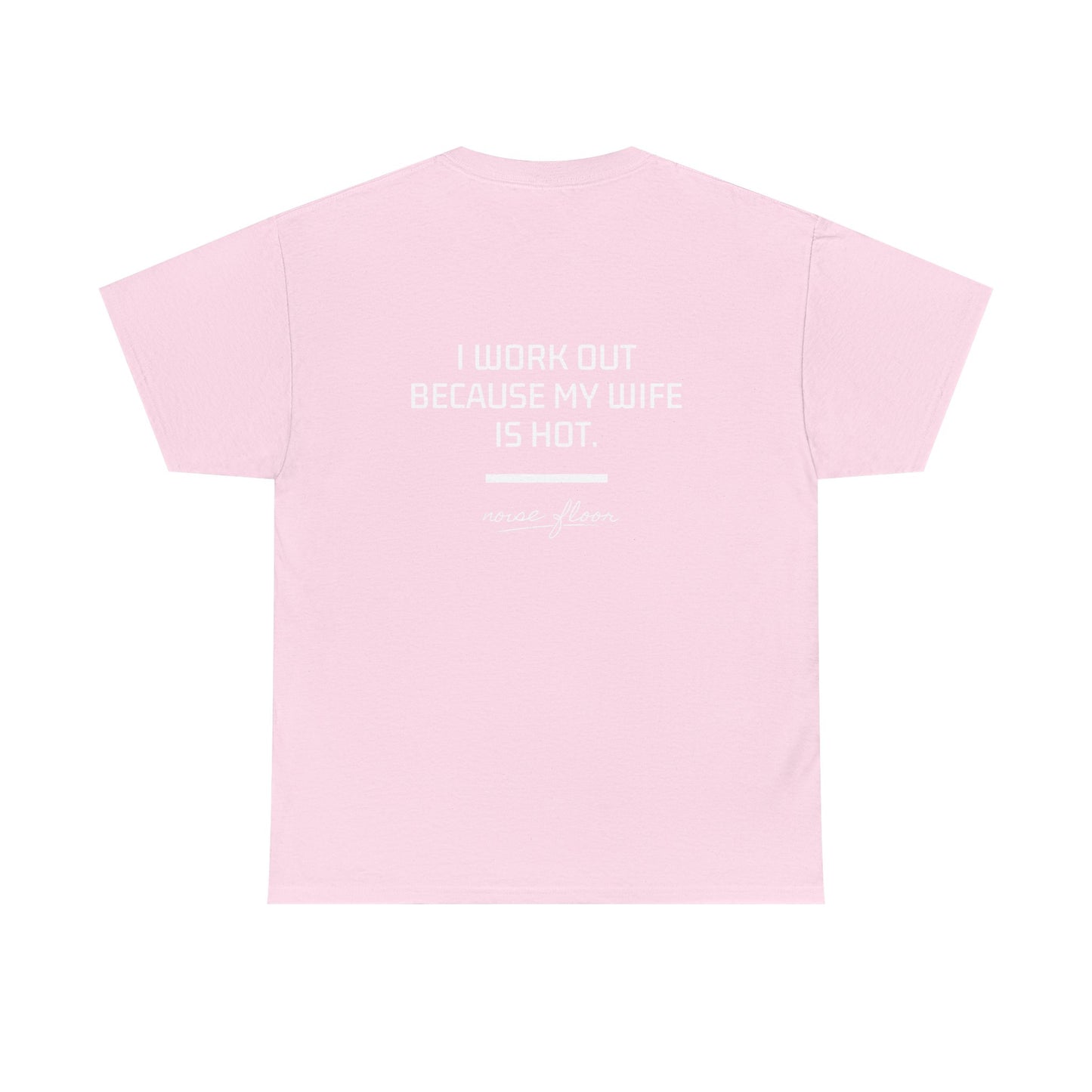 Why I work out T-shirt