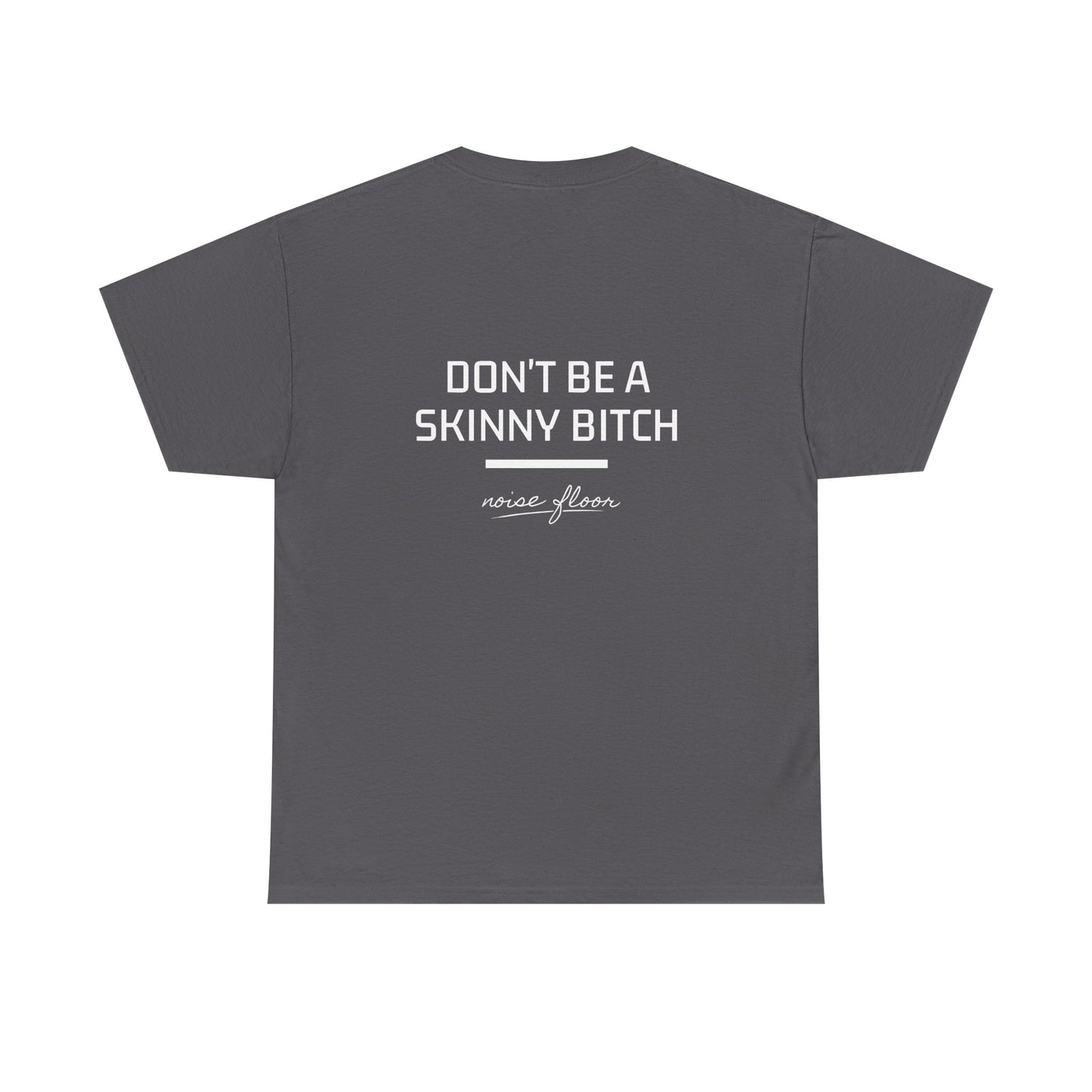 Skinny b*tch T-shirt