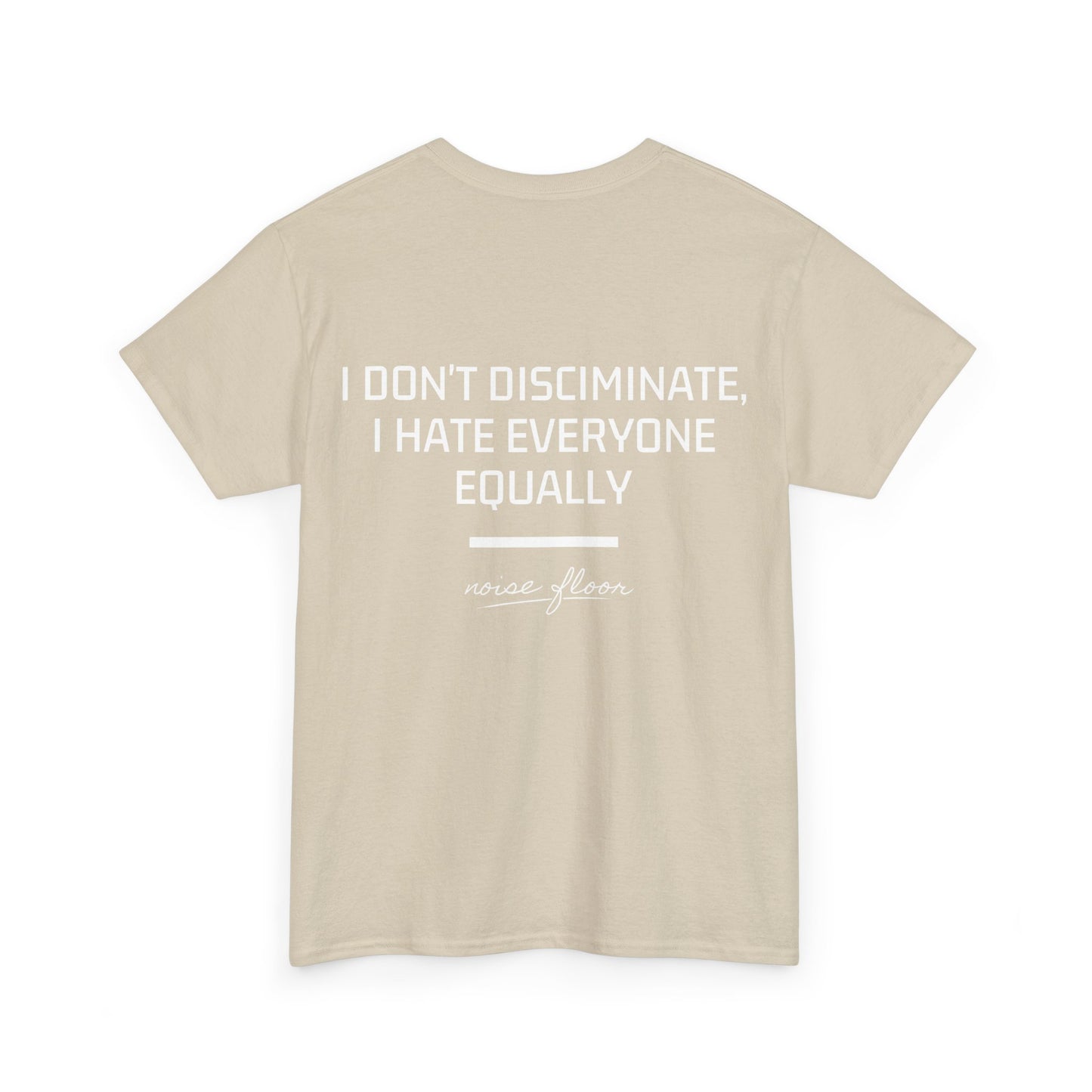 I don't discriminate T-shirt