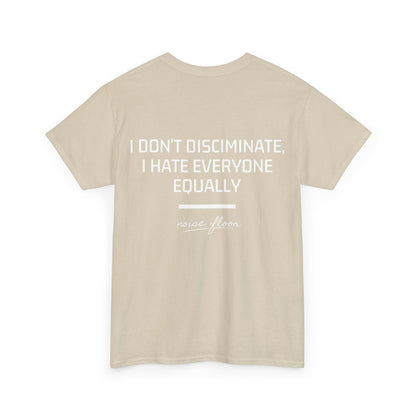 I don't discriminate T-shirt