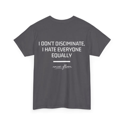 I don't discriminate T-shirt