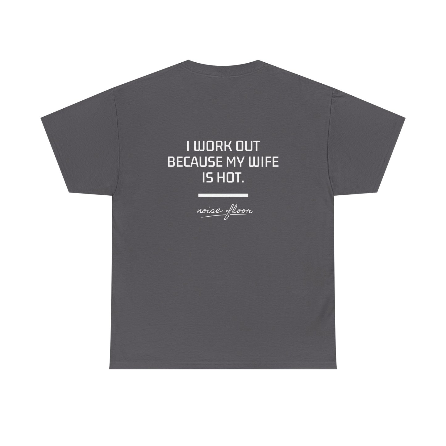 Why I work out T-shirt