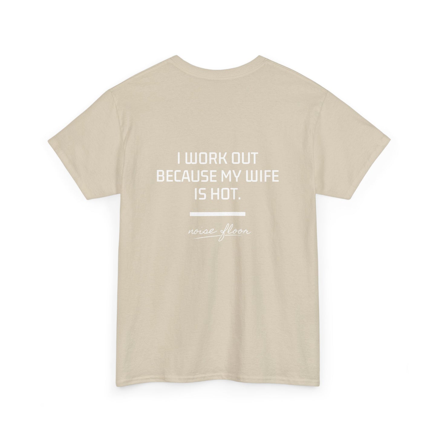 Why I work out T-shirt